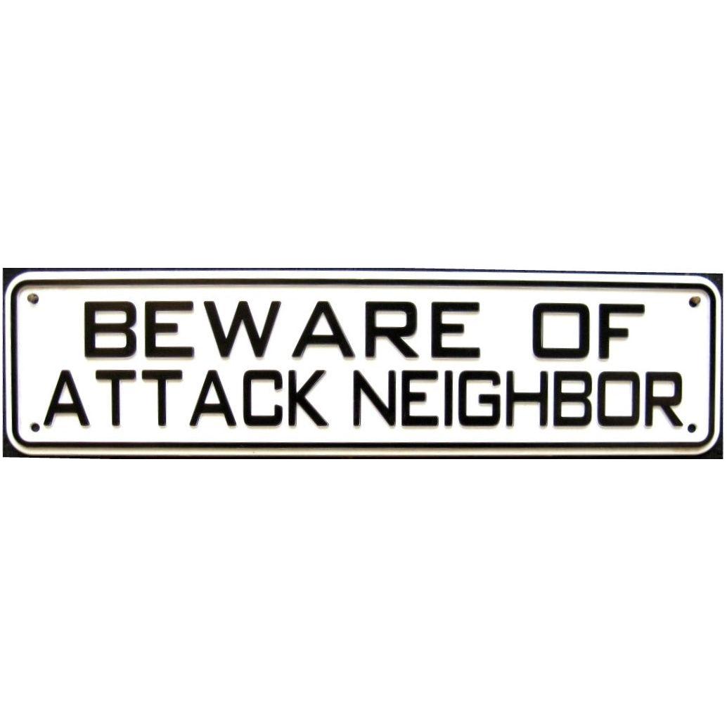 Beware of Attack Neighbor Sign Solid Plastic 12 X 3