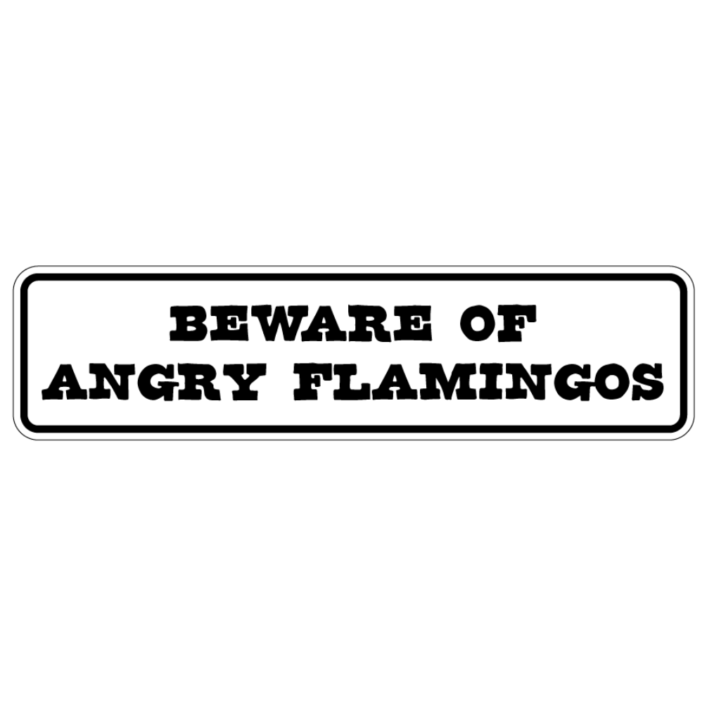 Beware Of Angry Flamingos Sign Double Layered Aluminum 12 X 3