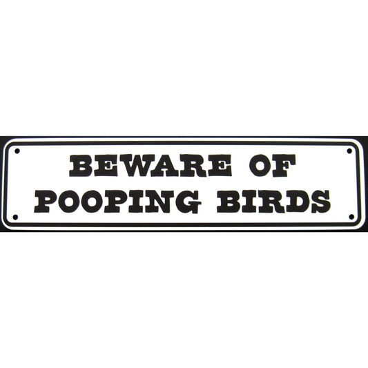 Beware Of Pooping Birds Sign Double Layered Aluminum 12 X 3