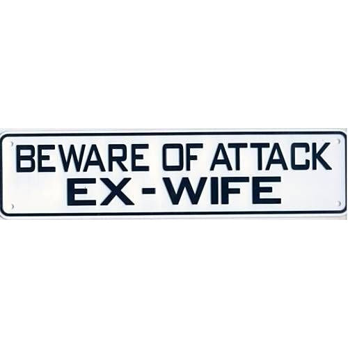 Beware Of Attack Ex-Wife Sign Solid Plastic 12 X 3