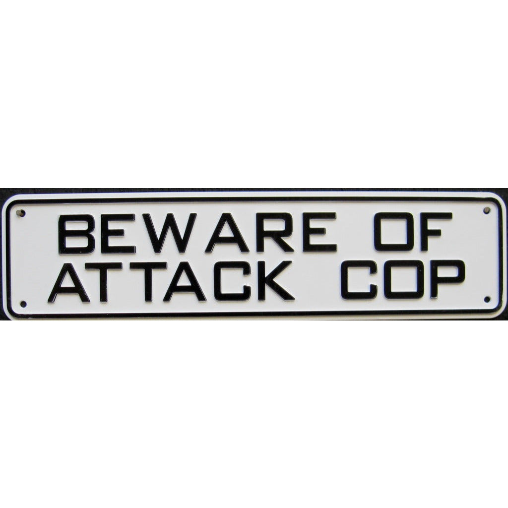 Beware of Attack Cop Sign Solid Plastic 12 X 3