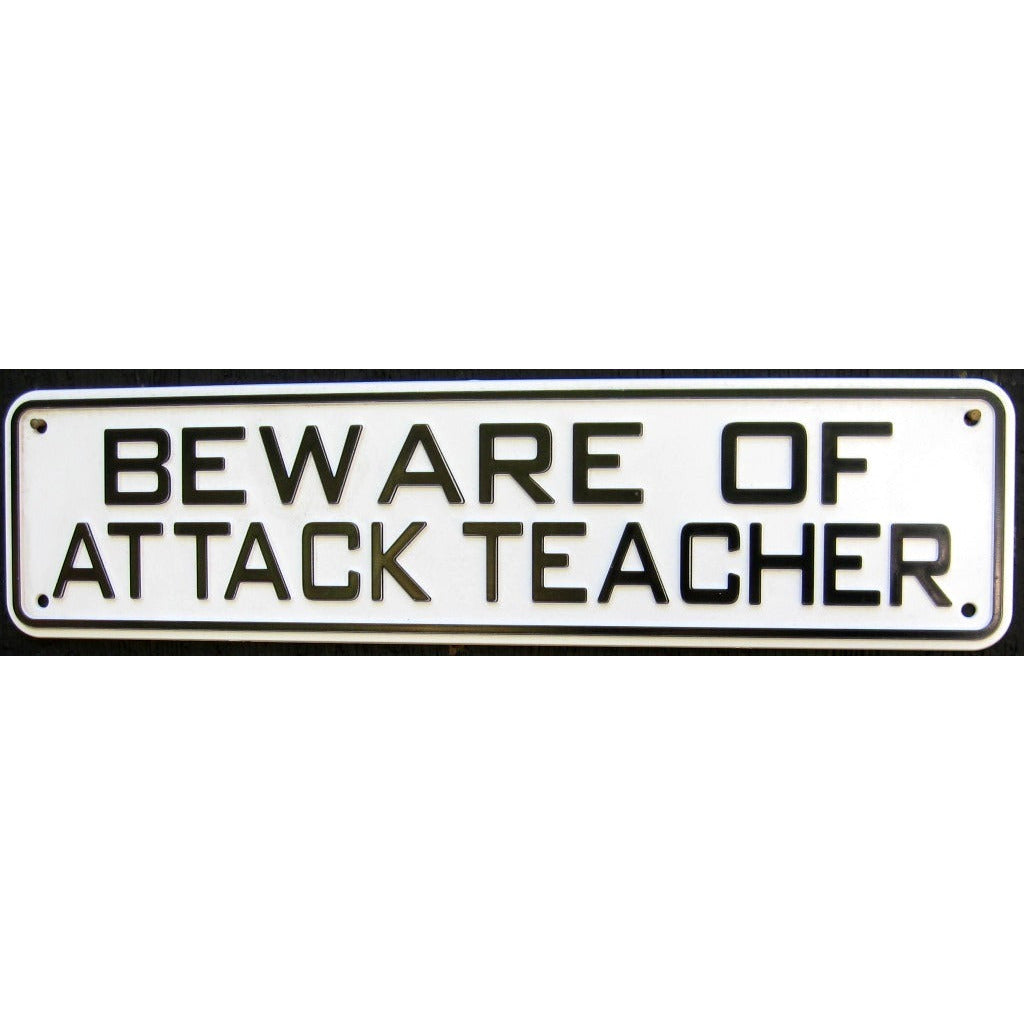 Beware of Attack Teacher Sign Solid Plastic 12 X 3